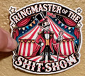 Ringmaster of the Shit Show – Funny Circus Tent waterproof vinyl sticker Sticker