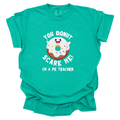 You DONUT Scare Me I'm A PE Teacher  Comfort Colors T-Shirt