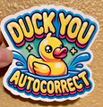 Duck You Autocorrect Funny Rubber Duck   Waterproof Scratch-Resistant Sticker   