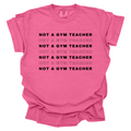 Not  a Gym Teacher - Comfort Colors T-Shirt 