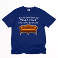 Teacher Friends "So No One Told Teaching Was Going To Be This Way" Shirt on Comfort Colors