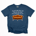 Teacher Friends "So No One Told Teaching Was Going To Be This Way" Shirt on Comfort Colors