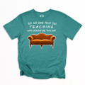 Teacher Friends "So No One Told Teaching Was Going To Be This Way" Shirt on Comfort Colors