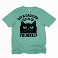 Dadgum Cat - Get a hold of yourself shirt on Comfort Colors