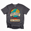 ESL Teacher - Every Accent Has a Story Shirt on Comfort Colors