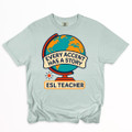 ESL Teacher - Every Accent Has a Story Shirt on Comfort Colors