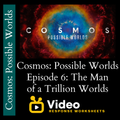 Cosmos: Possible Worlds - Episode 6 - The Man of a Trillion Worlds - Video Response Worksheet and Key