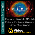 Cosmos - Possible Worlds - Episode 13 - Seven Wonders of The New World - Video Response Worksheet and Key