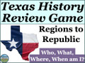 Texas History Cumulative Review Game Regions of Texas to the Republic of Texas