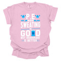 PE Where sweating is good, but deodorant is better - PE Teacher T-Shirt - Comfort Colors 