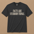 Facts are Stubborn Things Shirt