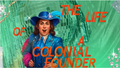 Life of a Colonial Founder!