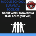 Group Work Dynamics & Team Roles Guide (SURV06) | Middle School Collaboration & Teamwork Skills (Grades 6-8)
