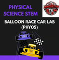 Balloon Race Car Force and Friction STEM Lab (PHY05) | Middle School Physical Science (Grades 6-8)