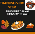 Thanksgiving STEM Activity: Pumpkin Pie Thermal Insulation (THX03) | Middle School Physical Science (Grades 6-8)