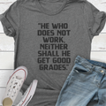 Funny Back to school teacher shirts - He who does not work, neither shall he get good grades.