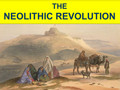 Neolithic Revolution & Rise Of Civilizations