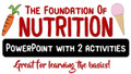 The Foundation of Nutrition- PowerPoint with 2 Activities!