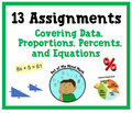 13 Assignments covering Data, Proportions, Percents & Equations (grade7)