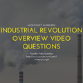 Industrial Revolution Video Overview Questions