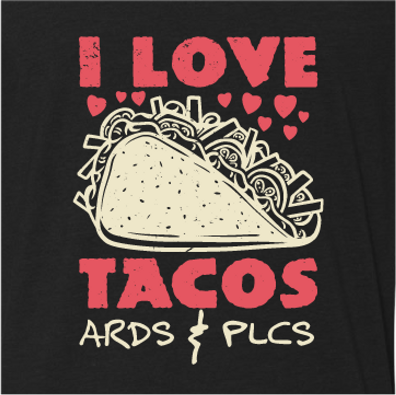 "I Love Tacos ARDs & PLCs"