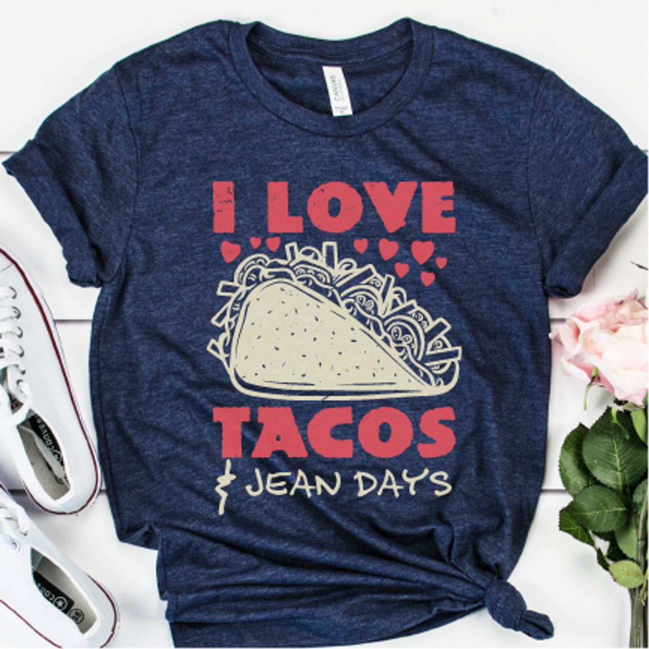 "I Love Tacos & Jean Days"
