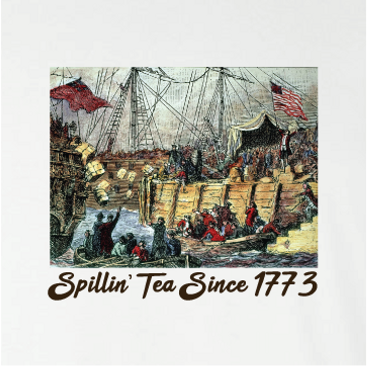 "Spillin' Tea Since 1773"
