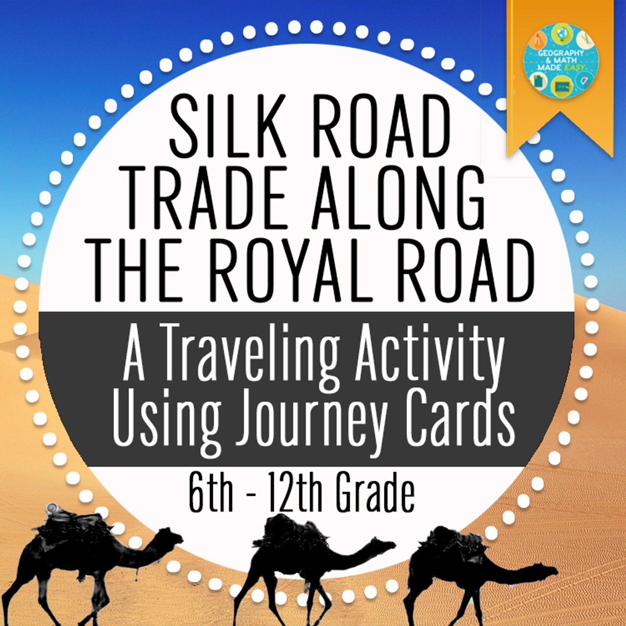 GEOGRAPHY & ANCIENT HISTORY: TRADING ALONG THE SILK ROAD (PAST & PRESENT)