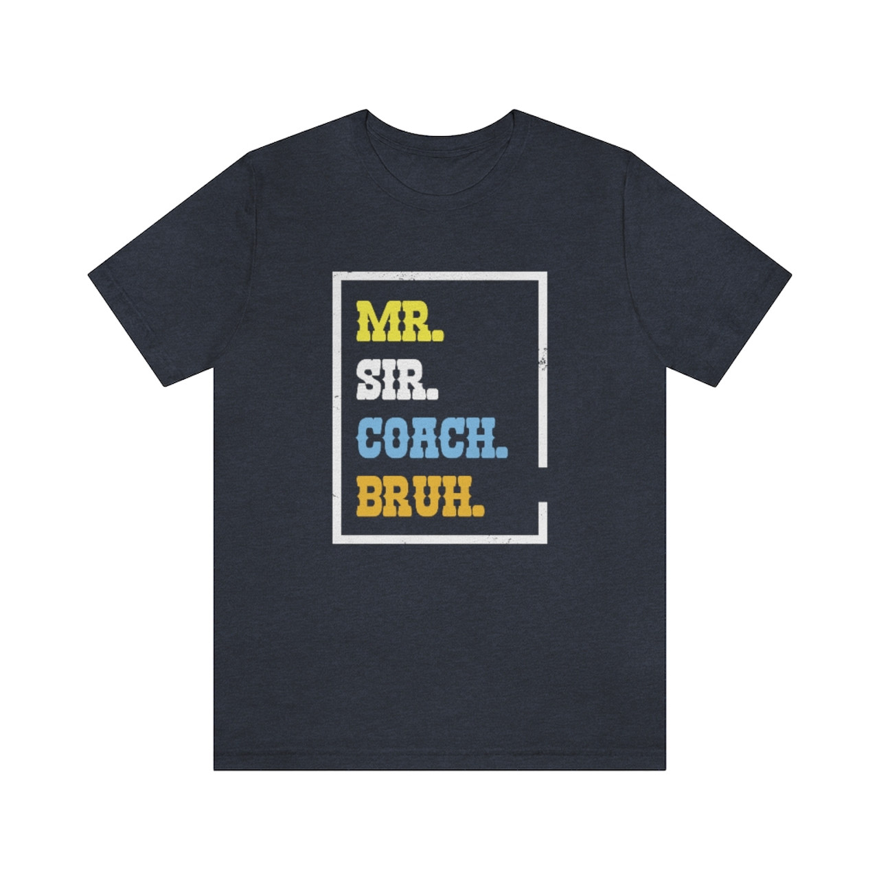 "Mr. Sir. Coach. Bruh." T-Shirt