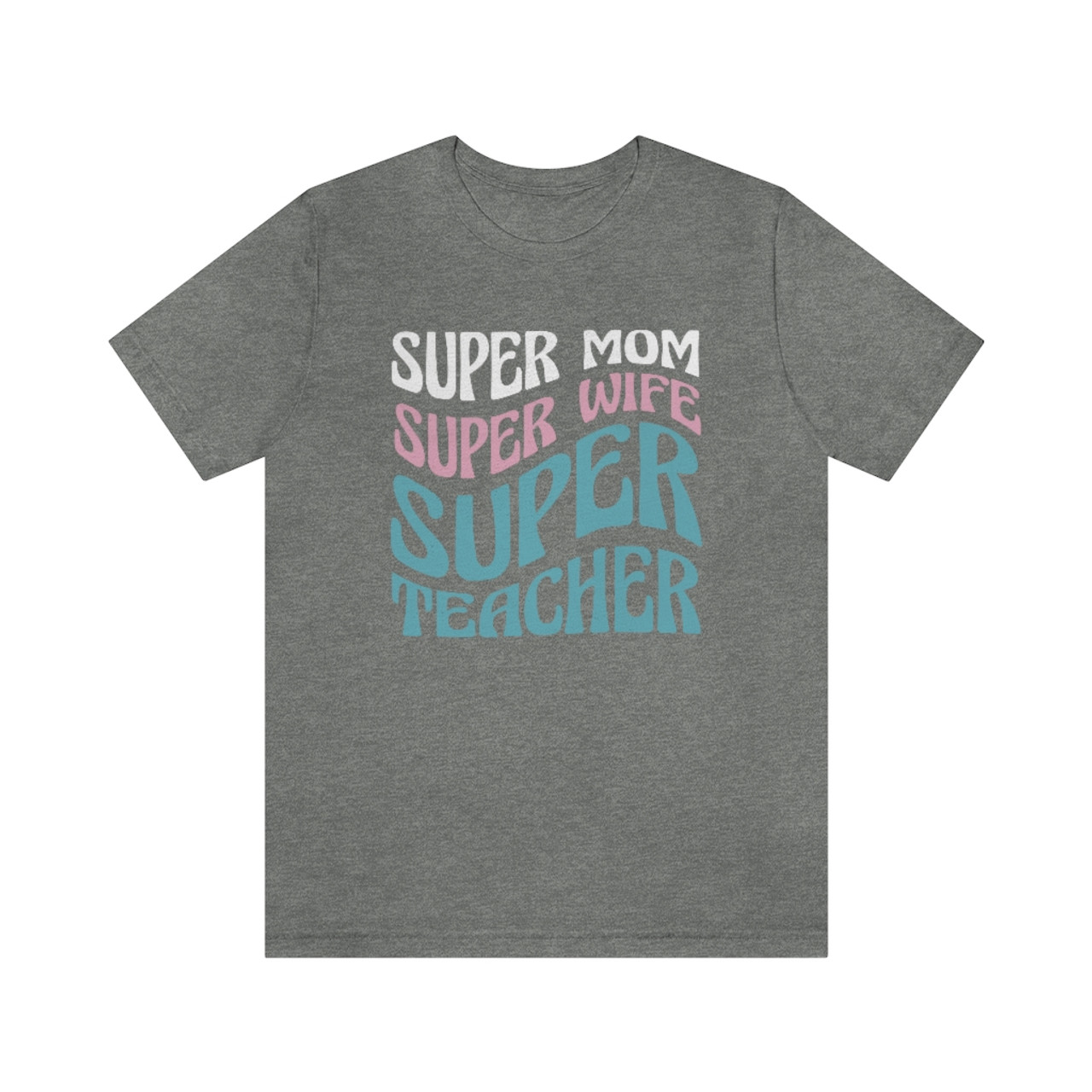 "Super Mom Super Wife Super Teacher" T-Shirt