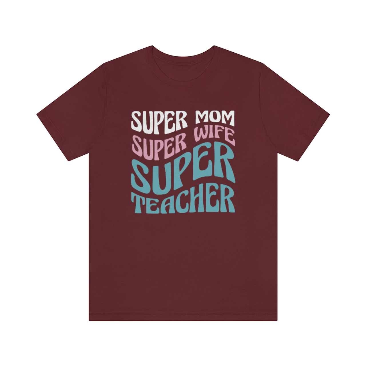 "Super Mom Super Wife Super Teacher" T-Shirt