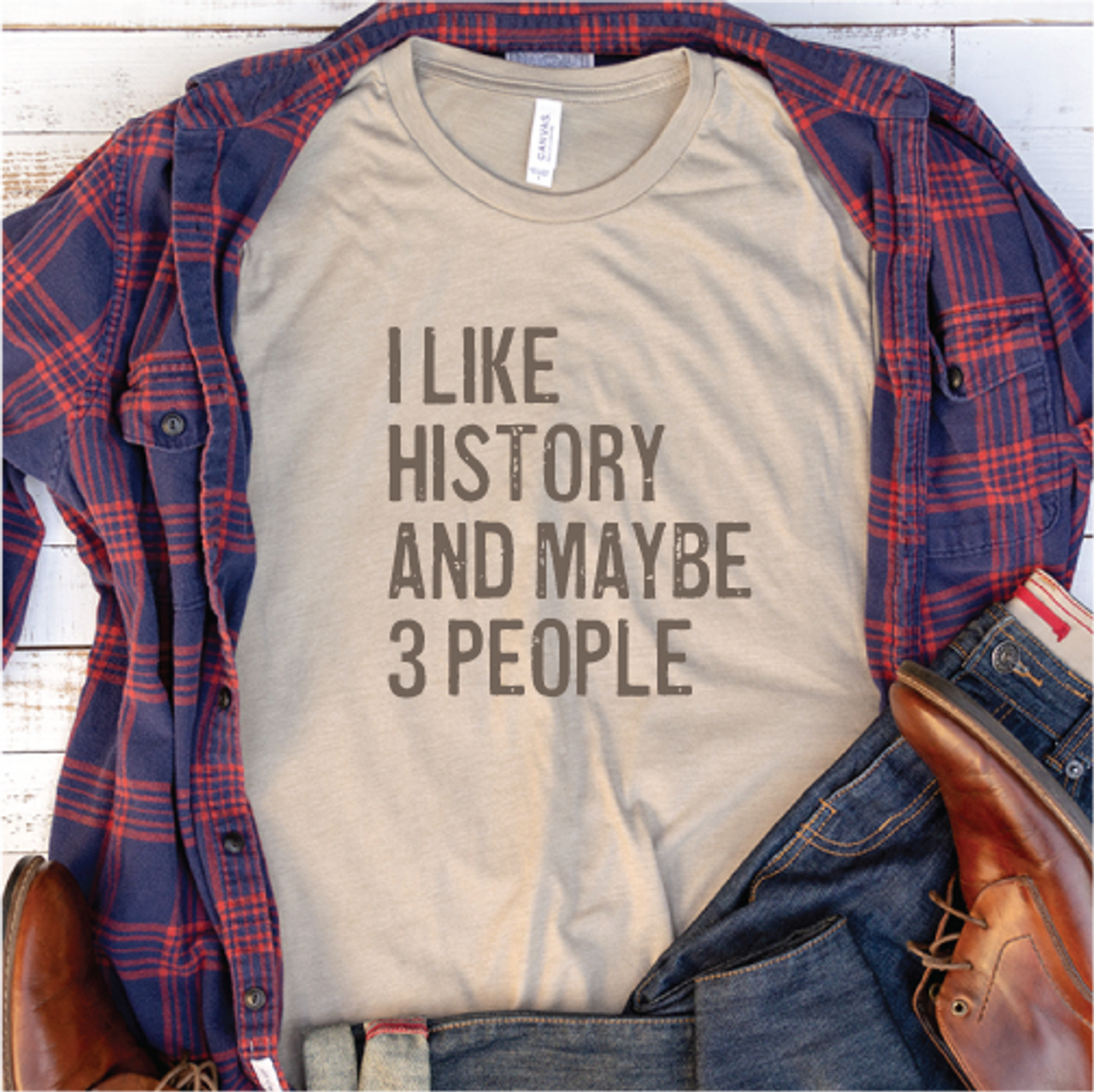 "I Like History and maybe 3 people" shirt