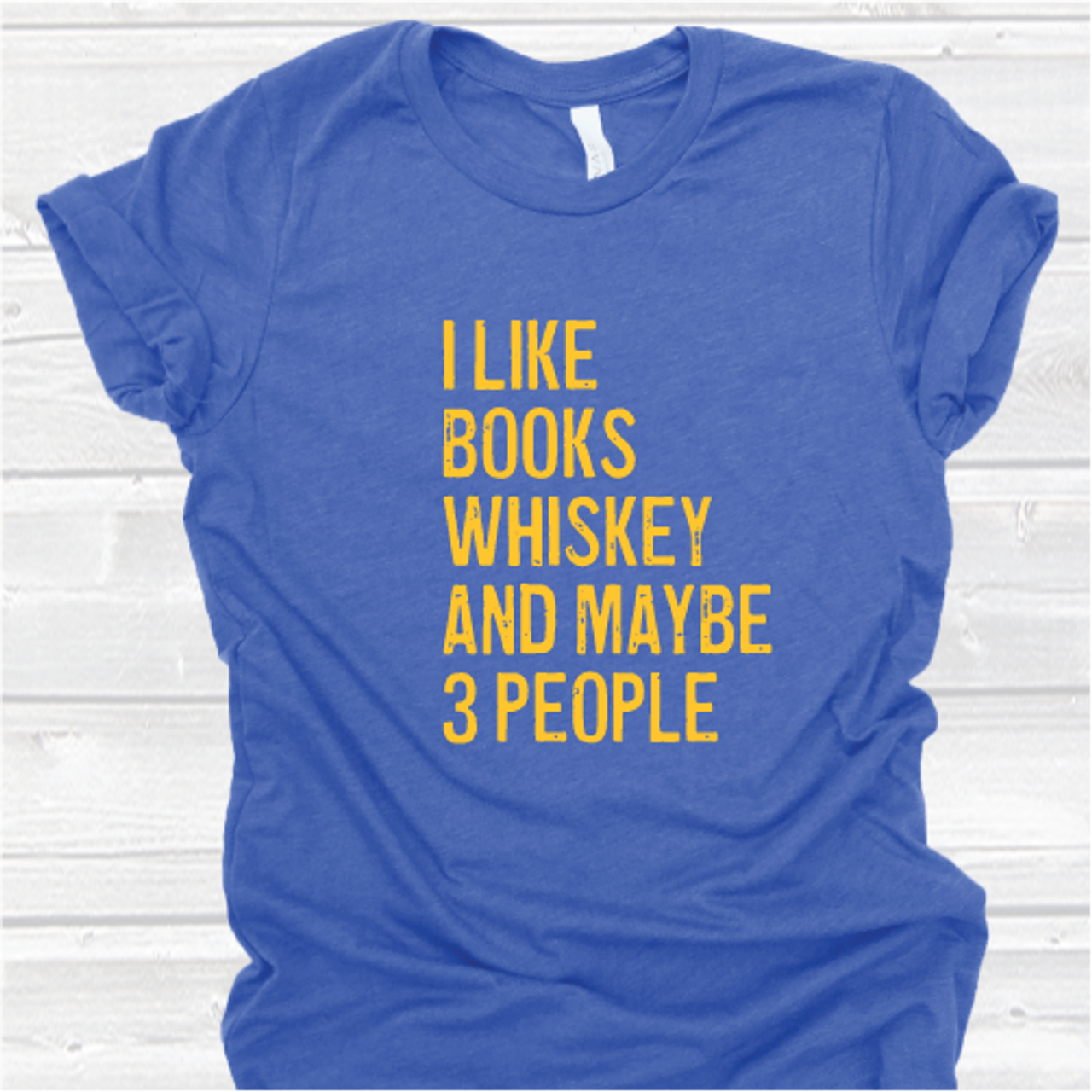 "I Like Books, Whiskey, and Maybe 3 People" Shirt