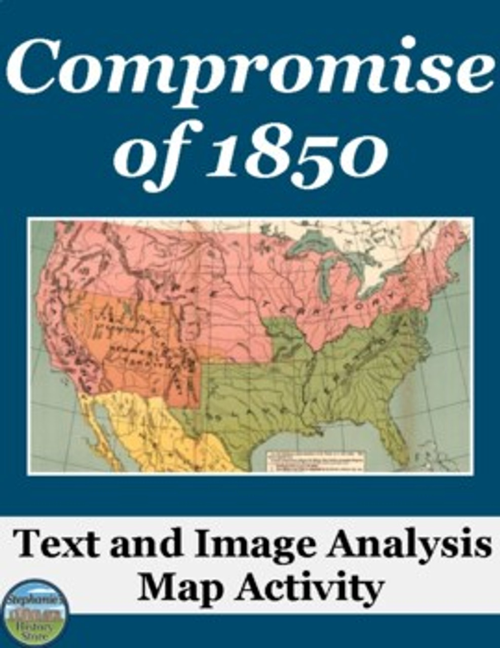 The Compromise of 1850 Primary Source Analysis and Map Packet