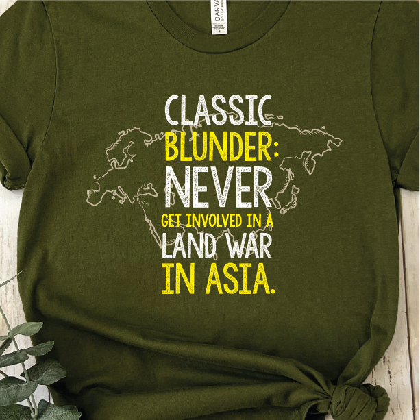  never get involved in a land war in asia unisex tee