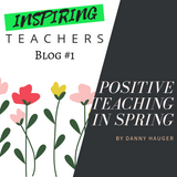 I'm the Teacher...I've Got This Blog #1: Passion for Positive Teaching by Danny Hauger