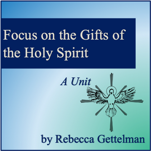 A Unit Focusing on the Seven Gifts of the Holy Spirit
