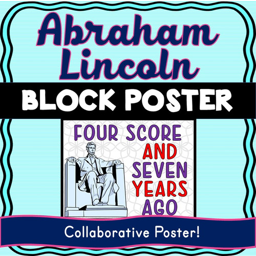 Abraham Lincoln Collaborative Poster! Team Work - Gettysburg Address