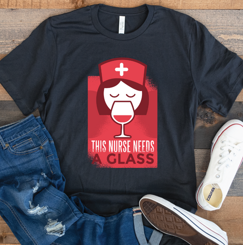"This Nurse Needs a Glass" Crew Neck T-shirt