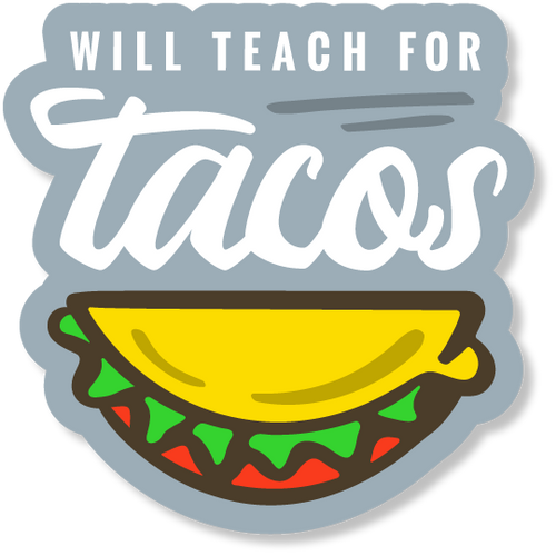 "Will Teach for Tacos" Die-cut Sticker