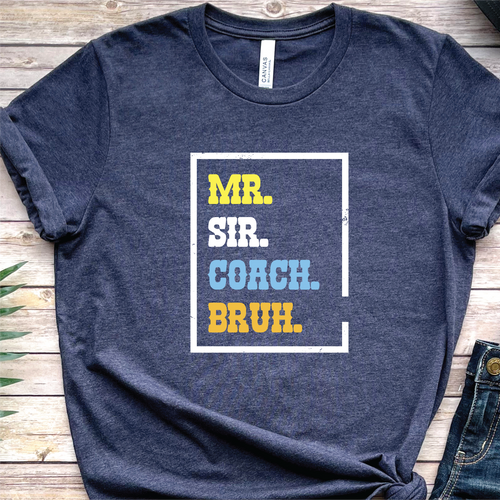"Mr. Sir. Coach. Bruh." T-Shirt