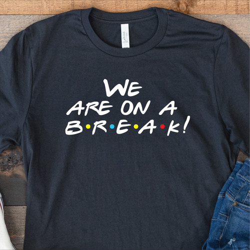 "We are on a Break" Teacher Summer Shirt - KC