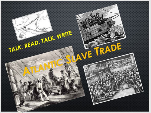 Atlantic Slave Trade (Triangular Trade) Talk, Read, Talk, Write (TRTW) Activity