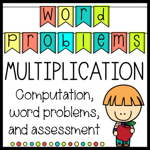 Multiplication Word Problems Computation, Word Problems, and Assessment