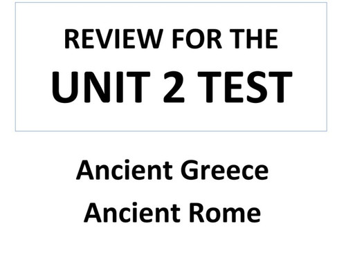 Unit 2 Test Review - Ancient Greece and Ancient Rome