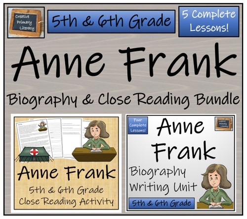 Anne Frank - 5th & 6th Grade Close Read & Biography Writing Bundle