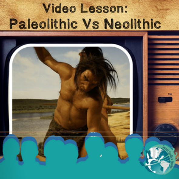 Video Lesson Paleolithic Vs. Neolithic
