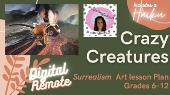 Digital/remote art lesson; Surrealism Crazy Creatures Grades 6-12 (45 min-5 days) by Celestes Palette