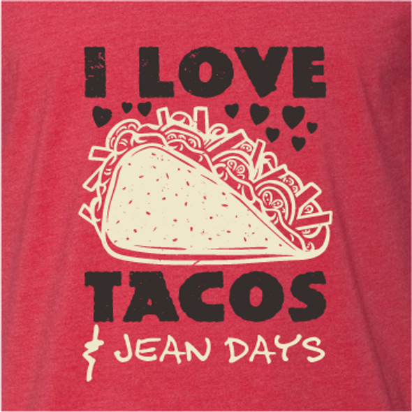 "I Love Tacos & Jean Days"