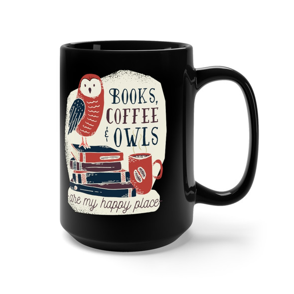 "Books, Coffee & Owls are my happy place" 15 oz. ceramic mug